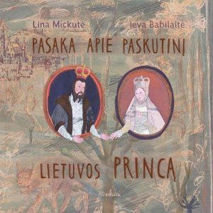 Linos Mickutės ir Ievos Babilaitės knyga „Pasaka apie paskutinį Lietuvos princą“